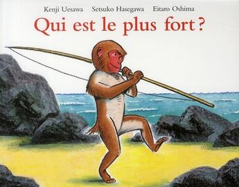 Couverture du livre « Qui est le plus fort ? » de Oshima Eitaro et Setsuko Hasegawa et Kenji Uesawaha aux éditions Ecole Des Loisirs