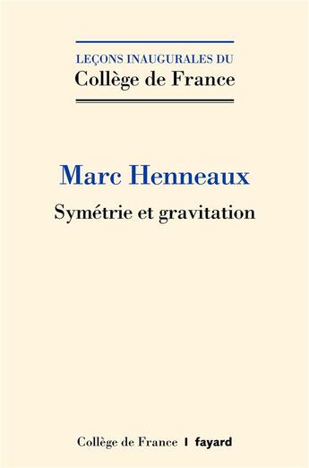 Couverture du livre « Symétrie et gravitation » de Marc Henneaux aux éditions Fayard