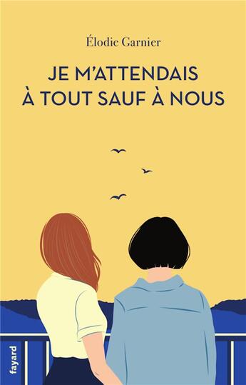 Couverture du livre « Je m'attendais à tout sauf à nous » de Elodie Garnier aux éditions Fayard