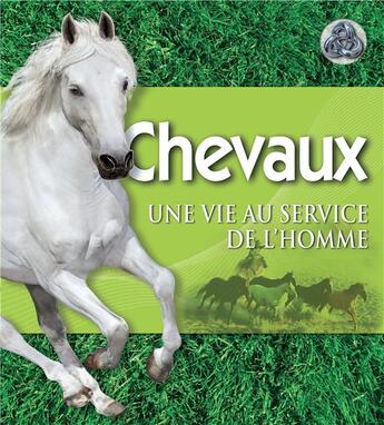 Couverture du livre « Chevaux, une vie au service de l'homme » de Kim Dennis-Bryan aux éditions Fleurus