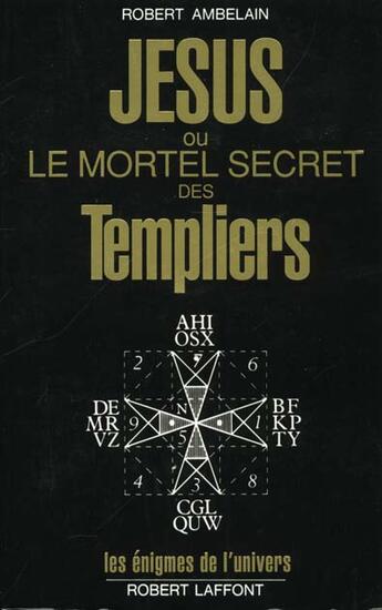 Couverture du livre « Jésus ou le mortel secret des templiers » de Robert Ambelain aux éditions Robert Laffont