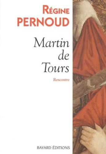 Couverture du livre « Martin de Tours » de Régine Pernoud aux éditions Bayard