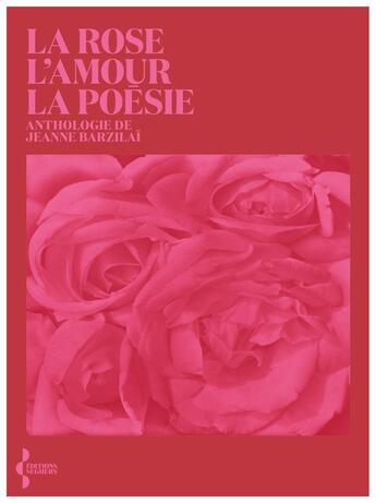 Couverture du livre « La Rose, l'amour, la poésie - Anthologie » de Jeanne Boratav-Barzilai aux éditions Seghers