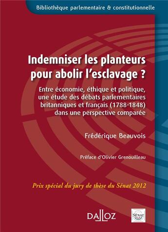 Couverture du livre « Indemniser les planteurs pour abolir l'esclavage ? » de Frederique Beauvois aux éditions Dalloz