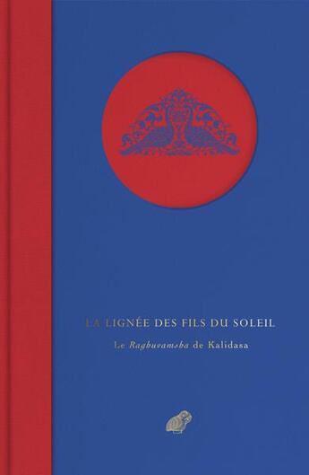 Couverture du livre « La lignée des fils du soleil : le raghuvamsa de kalidasa » de Louis Renou aux éditions Belles Lettres