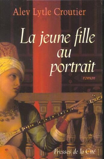 Couverture du livre « La Jeune Fille Au Portrait » de Alev-Lytle Croutier aux éditions Presses De La Cite