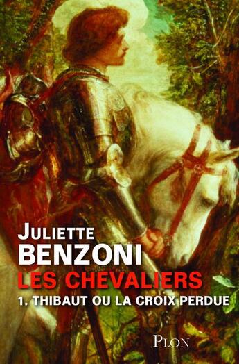 Couverture du livre « Les chevaliers t.1 ; Thibaut ou la croix perdue » de Juliette Benzoni aux éditions Plon