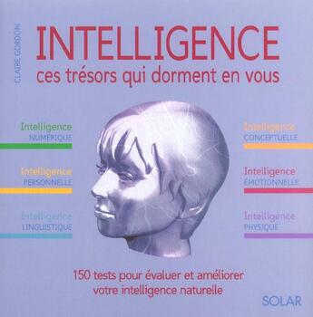 Couverture du livre « Intelligence ; Ces Tresors Qui Dorment En Vous » de Claire Gordon aux éditions Solar