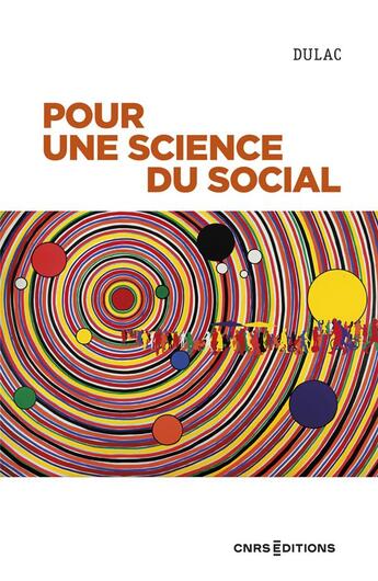 Couverture du livre « Pour une science du social : pour une intelligence indisciplinée des mondes humains » de Dulac aux éditions Cnrs