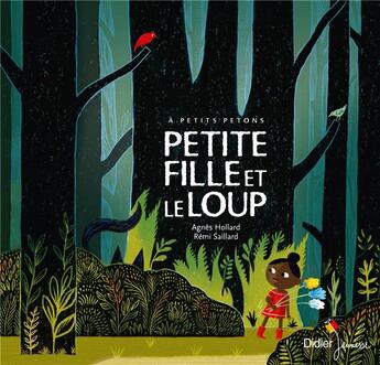 Couverture du livre « Petite fille et le loup » de Remi Saillard et Agnes Hollard aux éditions Didier Jeunesse