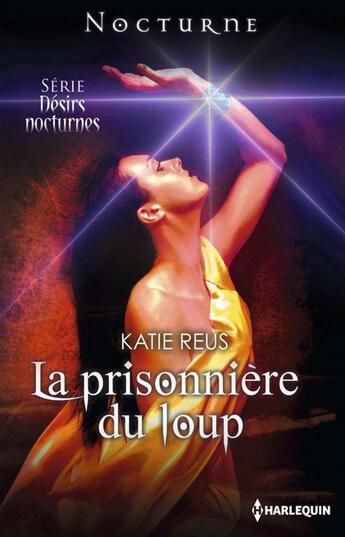 Couverture du livre « La prisonnière du loup » de Katie Reus aux éditions Harlequin