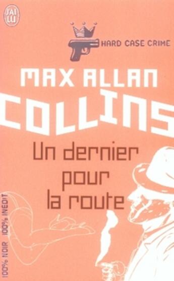 Couverture du livre « Un dernier pour la route » de Max Allan Collins aux éditions J'ai Lu