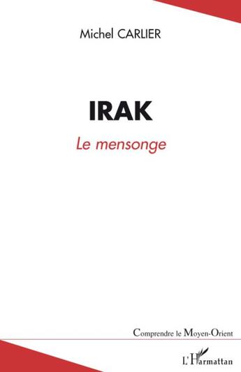 Couverture du livre « Irak ; le mensonge » de Michel Carlier aux éditions L'harmattan