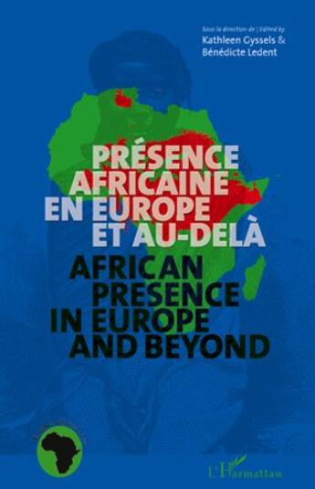 Couverture du livre « Présence africaine en Europe et au-delà ; African presence in Europe and beyond » de Kathleen Gyssels et Benedicte Ledent aux éditions L'harmattan