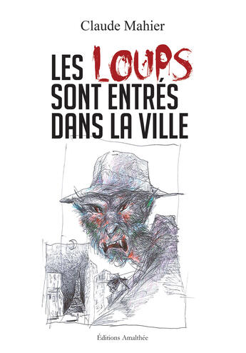 Couverture du livre « Les loups sont entrés dans la ville » de Claude Mahier aux éditions Amalthee