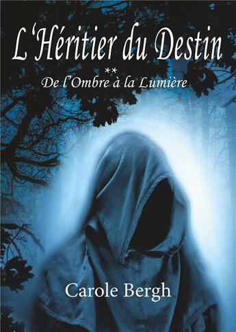 Couverture du livre « L'héritier du destin t.2 ; de l'ombre à la lumière » de Carole Bergh aux éditions Books On Demand