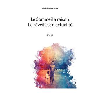 Couverture du livre « Le sommeil a raison le réveil est d'actualité » de Christian Present aux éditions Books On Demand