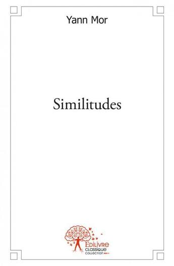 Couverture du livre « Similitudes - recueil de poesies » de Yann Mor aux éditions Edilivre