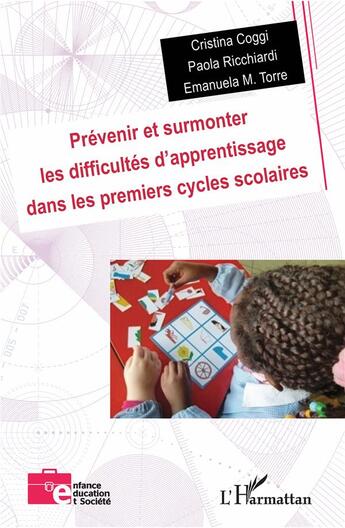 Couverture du livre « Prévenir et surmonter les difficultés d'apprentissage dans les premiers cycles scolaires » de Cristina Coggi et Paola Ricchiardi et Emmanuela M. Torre aux éditions L'harmattan