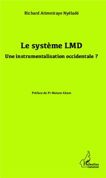 Couverture du livre « Le système LMD ; une instrumentalisation occidentale ? » de Richard Atimniraye Nyelade aux éditions L'harmattan