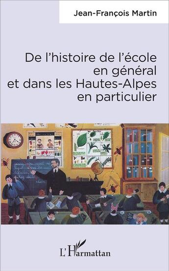 Couverture du livre « De l'histoire de l'école en général et dans les Hautes-Alpes en particulier » de Jean-Francois Martin aux éditions L'harmattan