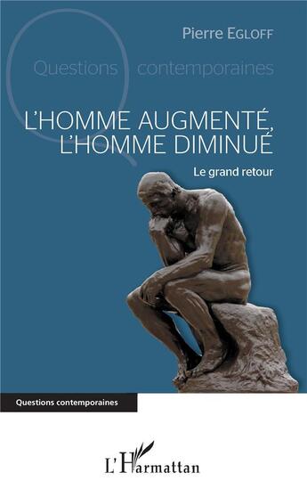 Couverture du livre « L'homme augmenté, l'homme diminué ; le grand retour » de Pierre Egloff aux éditions L'harmattan