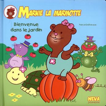 Couverture du livre « Marnie la marmotte ; bienvenue dans le jardin » de Pascal Debacque aux éditions Neva