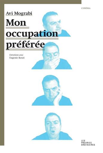 Couverture du livre « Mon occupation préférée ; entretiens avec Eugenio Renzi » de Avi Mograbi aux éditions Prairies Ordinaires