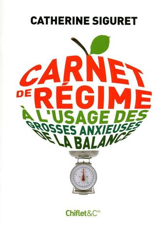 Couverture du livre « Carnet de régime à l'usage des gros anxieux de la balance » de Catherine Siguret aux éditions Chiflet