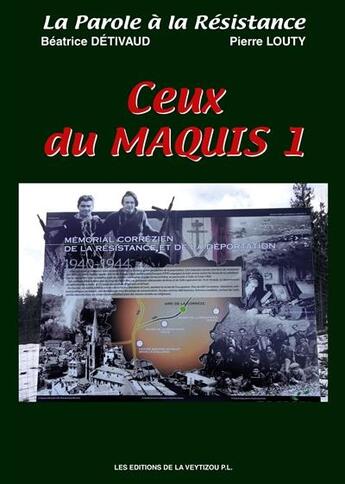 Couverture du livre « Ceux du maquis t.1 » de Pierre Louty et Beatrice Detivaud aux éditions La Veytizou