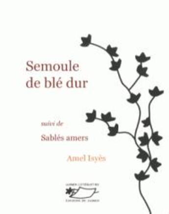 Couverture du livre « Semoule de blé dur ; sablés amers » de Amel Isyes aux éditions Jasmin