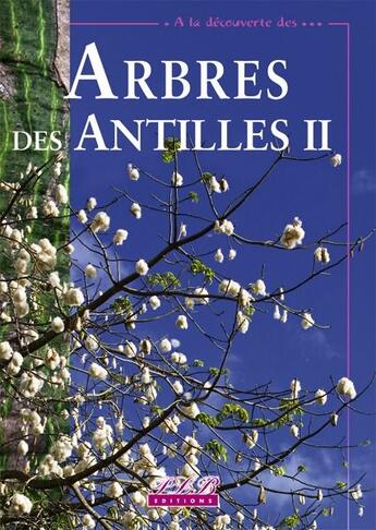 Couverture du livre « À la découverte des arbres des Antilles t.2 » de  aux éditions Plb