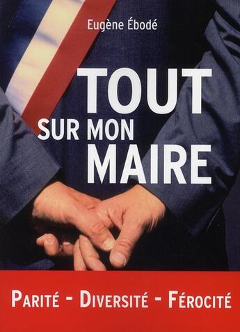 Couverture du livre « Tout sur mon maire » de Eugene Ebode aux éditions Demopolis