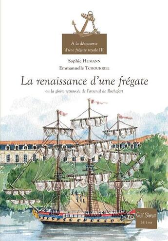 Couverture du livre « La renaissance d'une frégate » de Humann et Tchoukriel aux éditions Gulf Stream