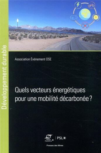 Couverture du livre « Quels vecteurs énergétiques pour une mobilité décarbonée ? » de Association Evenement Ose aux éditions Presses De L'ecole Des Mines