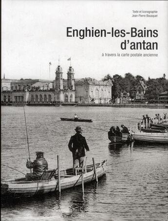 Couverture du livre « Enghien-les-Bains d'antan ; à travers la carte postale ancienne » de Jean-Pierre Bousquet aux éditions Herve Chopin