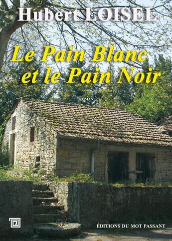 Couverture du livre « Le pain blanc et le pain noir » de Hubert Loisel aux éditions Editions Du Mot Passant