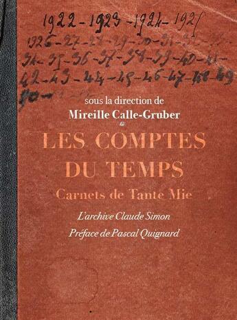 Couverture du livre « Les comptes du temps : carnets de tante Mie ; l'archive Claude Simon » de Mireille Calle-Gruber aux éditions H Diffusion