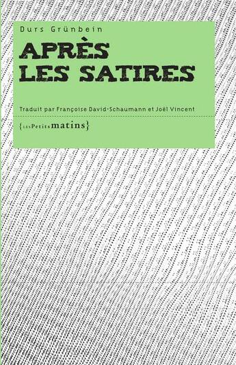 Couverture du livre « Après les satires » de Durs Grunbein aux éditions Les Petits Matins