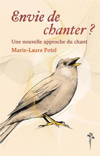 Couverture du livre « Envie de chanter : une nouvelle approche du chant » de Marie-Laure Potel aux éditions Desiris