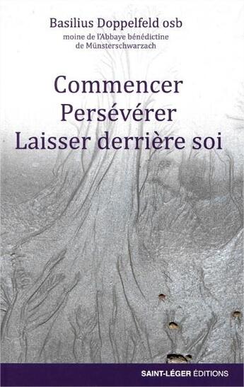 Couverture du livre « Commencer, persévérer, laisser derrière soi » de Basilius Doppelfeld aux éditions Saint-leger