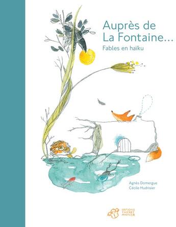 Couverture du livre « Aupres de la fontaine - fables en haiku » de Domergue/Hudrisier aux éditions Thierry Magnier