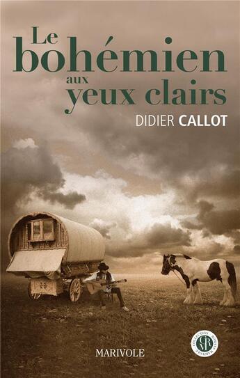 Couverture du livre « Le bohémien aux yeux clairs » de Didier Callot aux éditions Marivole