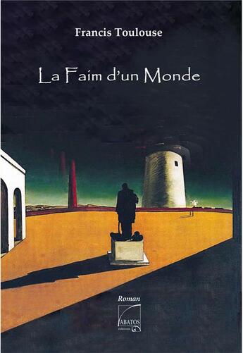 Couverture du livre « La faim d'un monde » de Toulouse Francis aux éditions Abatos