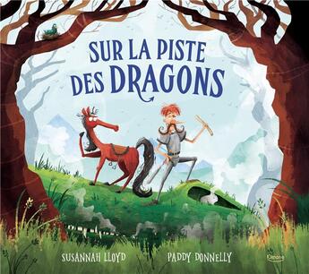 Couverture du livre « Sur la piste des dragons » de Susannah Lloyd et Paddy Donnely aux éditions Kimane