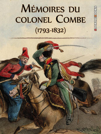 Couverture du livre « Mémoires du colonel Combe (1793-1832) » de Julien Combe aux éditions Storiaebooks