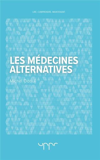 Couverture du livre « Les médecines alternatives » de Michel Odoul aux éditions Uppr