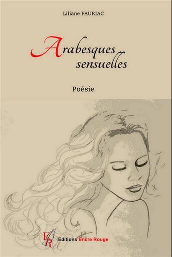 Couverture du livre « Arabesques sensuelles » de Liliane Fauriac aux éditions Editions Encre Rouge