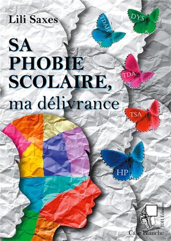 Couverture du livre « Sa phobie scolaire, ma délivrance ; un voyage au pays des zèbres et de ses troubles associés » de Lili Saxes aux éditions Jdh