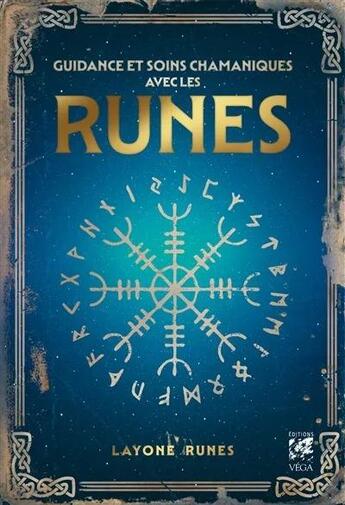 Couverture du livre « Guidance et soins chamaniques avec les runes » de Layone Runes aux éditions Vega